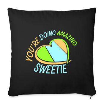You're Doing Amazing Sweetie Lustig Ermutigend - Sofakissenbezug 45 x 45 cm - Schwarz - Vorne