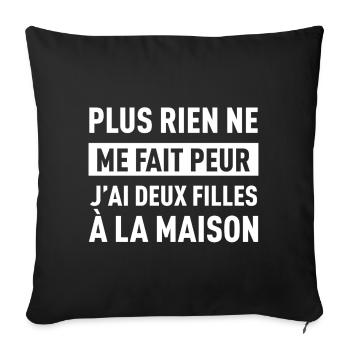Plus Rien Ne Me Fait Peur J Ai Deux Filles A La... - Housse de coussin décorative 45 x 45 cm - noir - Devant