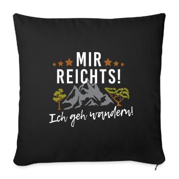 Mir reichts! Ich geh wandern! Ab in die Berge - Sofakissenbezug 45 x 45 cm - Schwarz - Vorne