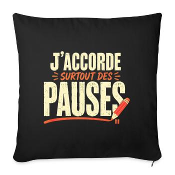 j'accorde surtout des pauses - Housse de coussin décorative 45 x 45 cm - noir - Devant
