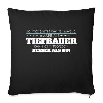 Tiefbauer Spruch besser als Du - Sofakissenbezug 45 x 45 cm - Schwarz - Vorne