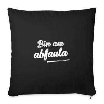 Am Abfaula Chillen auf Schwäbisch Schwabe Schwaben - Sofakissenbezug 45 x 45 cm - Schwarz - Vorne