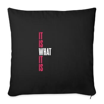 IT IS WHAT IT IS - Sofa pillowcase 17,3'' x 17,3'' (45 x 45 cm) - black - Front
