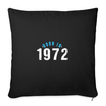 Birthday Gift - Born in 1972 - Sofa pillowcase 17,3'' x 17,3'' (45 x 45 cm) - black - Front
