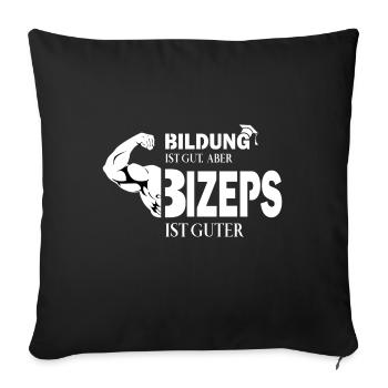 Bildung ist gut, aber Bizeps ist guter - Sofakissenbezug 45 x 45 cm - Schwarz - Vorne