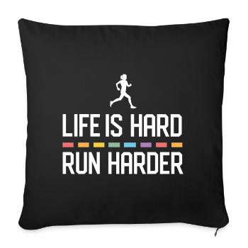 Life is Hard. Run Harder. - Sofa pillowcase 17,3'' x 17,3'' (45 x 45 cm) - black - Front