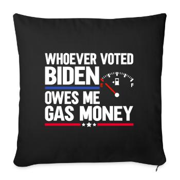 Who voted for Biden owes me gas money - Sofa pillowcase 17,3'' x 17,3'' (45 x 45 cm) - black - Front