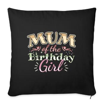 MUM OF THE BIRTHDAY GIRL - BIRTHDAY PARTY - Sofa pillowcase 17,3'' x 17,3'' (45 x 45 cm) - black - Front