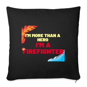 A FIREFIGHTER MORE THAN A HERO - Sofa pillowcase 17,3'' x 17,3'' (45 x 45 cm) - black - Front