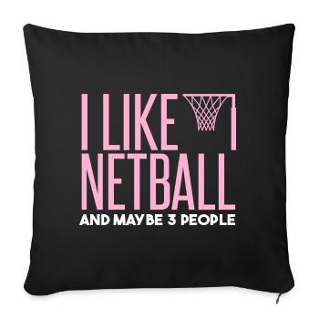 I Like Netball And Maybe 3 People - Sofa pillowcase 17,3'' x 17,3'' (45 x 45 cm) - black - Front