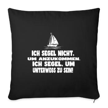Segelboot mit Spruch Design - Sofakissenbezug 45 x 45 cm - Schwarz - Vorne