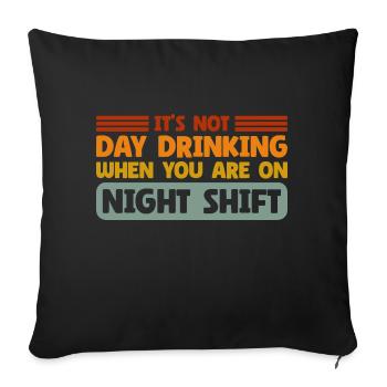 Day Drinking Sarcastic Night Shift - Sofakissenbezug 45 x 45 cm - Schwarz - Vorne
