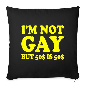 I'm not gay but 50$ is 50$ - Housse de coussin décorative 45 x 45 cm - noir - Devant