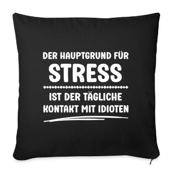 Der Hauptgrund für Stress ist Kontakt mit Idioten - Sofakissenbezug 45 x 45 cm - Schwarz - Vorne