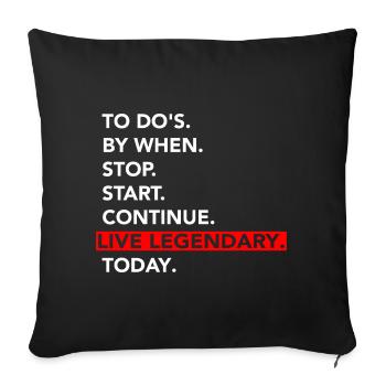 Live Legendary Today: To-Do Motivator - Sofa pillowcase 17,3'' x 17,3'' (45 x 45 cm) - black - Front