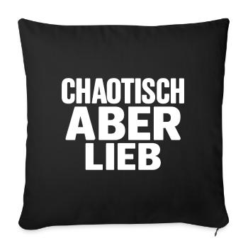 Chaotisch aber Lieb - Sofakissenbezug 45 x 45 cm - Schwarz - Vorne