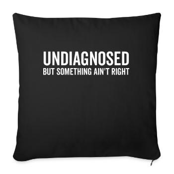 Undiagnosed but Something Ain’t Right - Sofa pillowcase 17,3'' x 17,3'' (45 x 45 cm) - black - Front