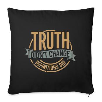 La vérité n'a pas changé, les définitions ont changé | Gras - Housse de coussin décorative 45 x 45 cm - noir - Devant
