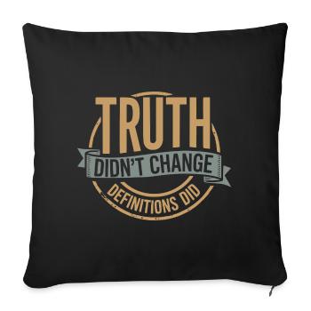 La vérité n'a pas changé, les définitions ont changé | Gras - Housse de coussin décorative 45 x 45 cm - noir - Devant