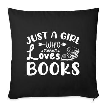 Just a girl who loves books - Sofa pillowcase 17,3'' x 17,3'' (45 x 45 cm) - black - Front