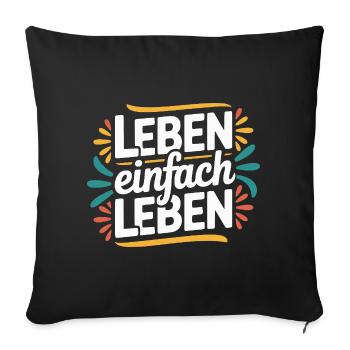 Living simply – Positive life motto Design - Sofa pillowcase 17,3'' x 17,3'' (45 x 45 cm) - black - Front