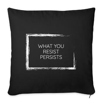Was du widerstehst, bleibt bestehen, Psychologie, Zitat, T-Wear, - Sofakissenbezug 45 x 45 cm - Schwarz - Vorne