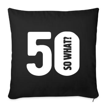 50 so what? Not so bad - birthday - Sofa pillowcase 17,3'' x 17,3'' (45 x 45 cm) - black - Front