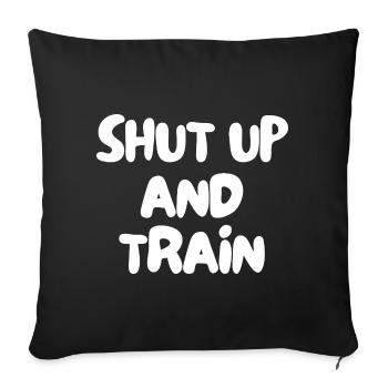 shut up and train - Sofa pillowcase 17,3'' x 17,3'' (45 x 45 cm) - black - Front