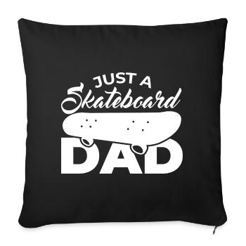 Just a skateboard dad - Sofa pillowcase 17,3'' x 17,3'' (45 x 45 cm) - black - Front