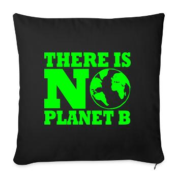 There is no planet B - Sofa pillowcase 17,3'' x 17,3'' (45 x 45 cm) - black - Front