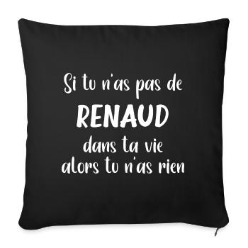 Si tu n'as pas de renaud alors tu n'as rien - Housse de coussin décorative 45 x 45 cm - noir - Devant