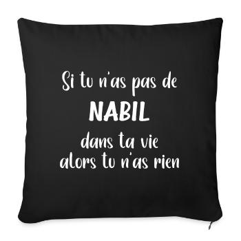 Si tu n'as pas de Nabil alors tu n'as rien - Housse de coussin décorative 45 x 45 cm - noir - Devant