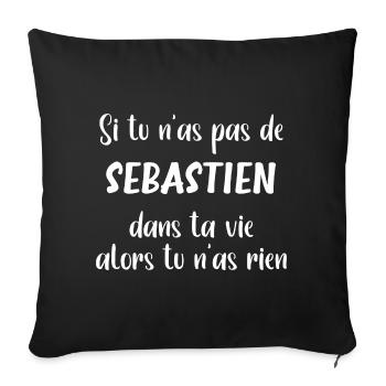 Si tu n'as pas de sebastien alors tu n'as rien - Housse de coussin décorative 45 x 45 cm - noir - Devant