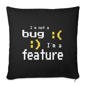 I'm not a bug - I'm a feature! - Sofa pillowcase 17,3'' x 17,3'' (45 x 45 cm) - black - Front
