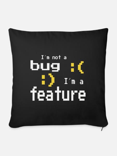 I'm not a bug - I'm a feature! - Sofakissenbezug 45 x 45 cm - Schwarz