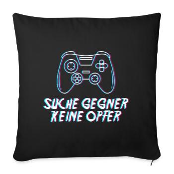 Gamer Suche Gegner Keine Opfer Gaming - Sofakissenbezug 45 x 45 cm - Schwarz - Vorne