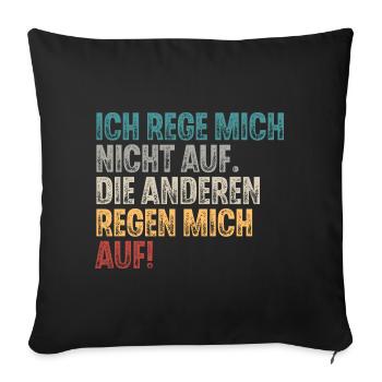 Ich Reg Mich Nicht Auf Die Anderen Regen Mich Auf - Sofakissenbezug 45 x 45 cm - Schwarz - Vorne