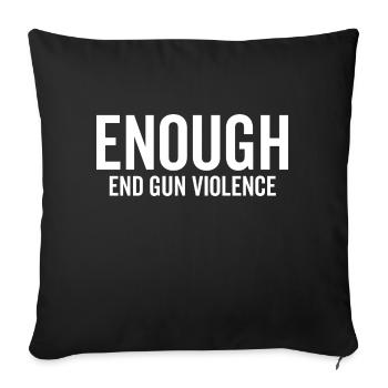 Enough End Gun Violence - Sofa pillowcase 17,3'' x 17,3'' (45 x 45 cm) - black - Front