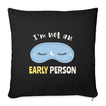 I'm not an early person - Sofa pillowcase 17,3'' x 17,3'' (45 x 45 cm) - black - Front