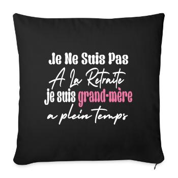 Je Ne Suis Pas À La Retraite Je Suis Grandmére - Housse de coussin décorative 45 x 45 cm - noir - Devant