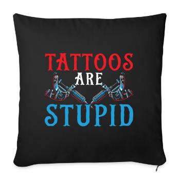 Les tatouages sont stupides tatoueurs tatoueurs - Housse de coussin décorative 45 x 45 cm - noir - Devant