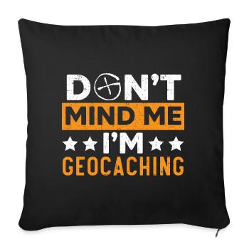 Ich bin beim Geocaching Geocacher Geocache - Sofakissenbezug 45 x 45 cm - Schwarz - Vorne