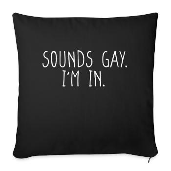 Lustige Gay Pride klingt schwul, ich bin in LGBTQ - Sofakissenbezug 45 x 45 cm - Schwarz - Vorne