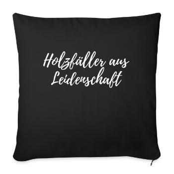 Holzfäller aus Leidenschaft - Sofakissenbezug 45 x 45 cm - Schwarz - Vorne