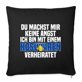 Du machst mir Keine Angst ich bin mit einem Kosova - Sofakissenbezug 45 x 45 cm - Schwarz - Vorne