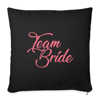 Team Braut Shirt / JGA Junggesellenabschied - Sofakissenbezug 45 x 45 cm - Schwarz - Vorne