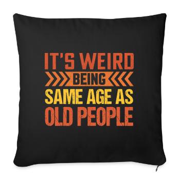 C’est bizarre d’avoir le même âge que les personnes âgées - Housse de coussin décorative 45 x 45 cm - noir - Devant