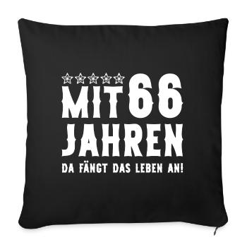 Mit 66 Jahren fängt das Leben an 66 Jahre Spruch - Sofakissenbezug 45 x 45 cm - Schwarz - Vorne