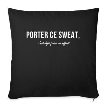 Wearing this sweatshirt is already making an effort - humor - Sofa pillowcase 17,3'' x 17,3'' (45 x 45 cm) - black - Front