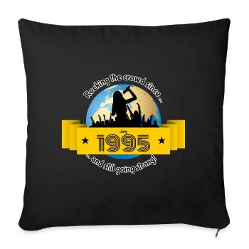 30. Birthday Rocking the crowd since 07/1995 - Sofa pillowcase 17,3'' x 17,3'' (45 x 45 cm) - black - Front